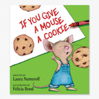 The cover of If You Give a Mouse a Cookie shows a cheerful mouse in blue overalls holding a cookie, with extra cookies and a red crayon on white paper.