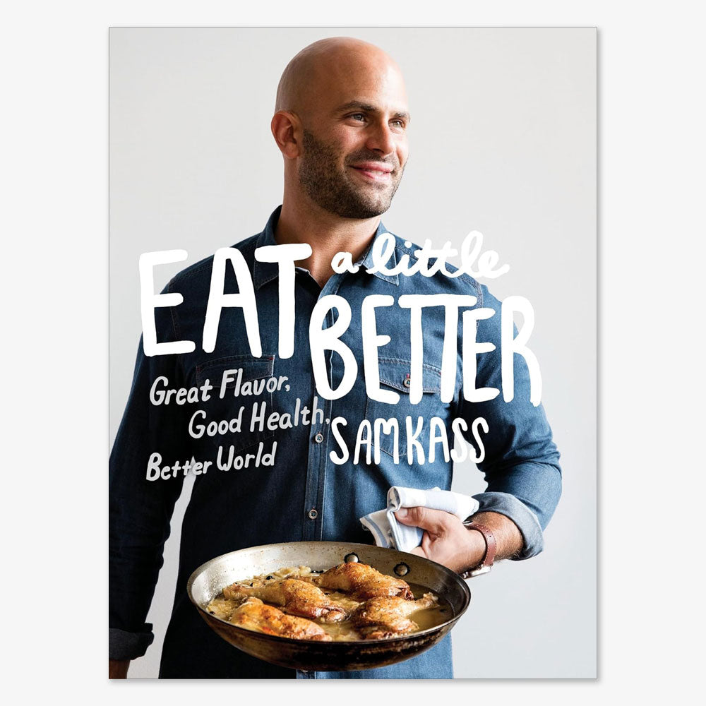 Eat a Little Better: Great Flavor, Good Health, Better World: A