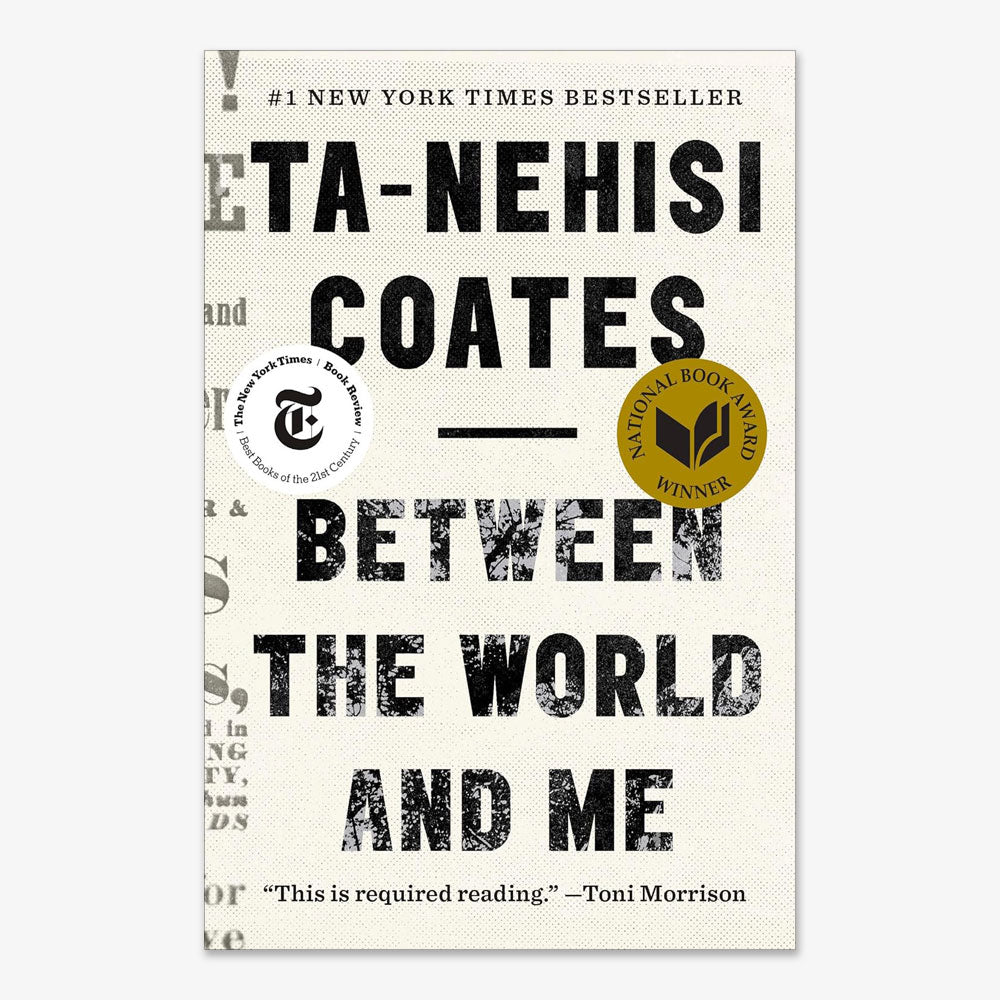 The cover of Between The World And Me features bold black text on a white background, displaying badges for #1 New York Times Bestseller, Pulitzer Prize finalist, and National Book Award Winner.