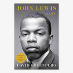 Book cover for "John Lewis, A Life" features a black-and-white portrait with a serious expression. Spotlights Lewis as Freedom Rider and civil rights icon. Title and author in gold and white text; by Pulitzer Prize finalist David Greenberg.